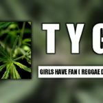TYGA__Girls Have Fan ( Reggae Dance ) Prod : R87