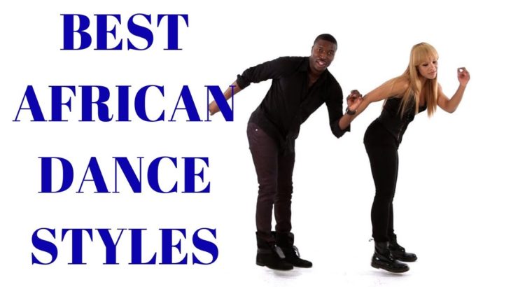 Top 10 Best African Dance Styles Currently En Vogue 2019