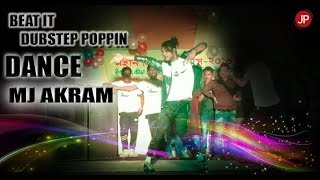 BEAT IT DUBSTEP POPPIN DANCE – MJ AKRAM Jp Dance Studio