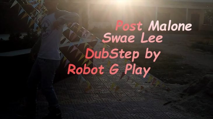 DUBSTEP-KHMER-DANCE-ROBOT-POST MALONE,SWAE LEE BY ROBOT G PLAY