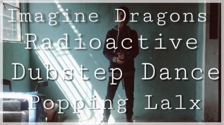 Imagine Dragons – Radioactive | Dubstep Dance | Popping Lalx