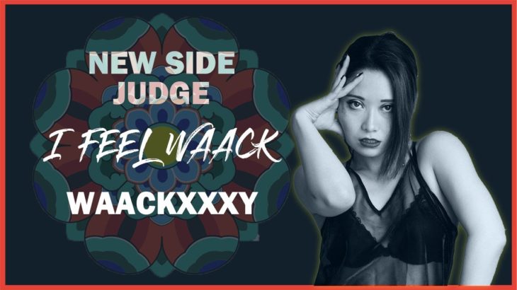 WAACKXXXY | NEW SIDE – JUDGE SHOWCASE | 2019 l FEEL WAACK VOL.1
