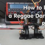 #248 How to build a Reggae Dancing Robot