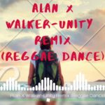Alan x walker-unity remix (reggae dance)