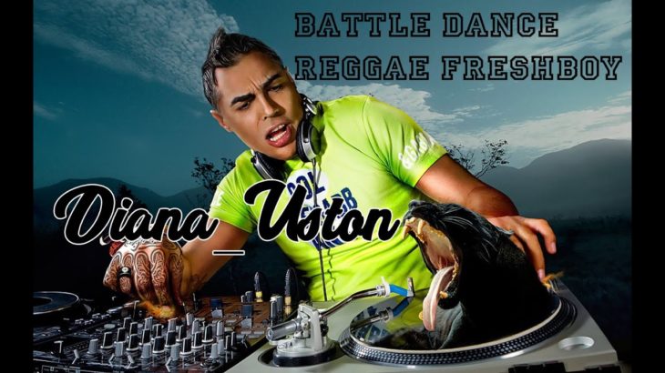 Battle Dance Reggae Freshboy_DIANA_USTON