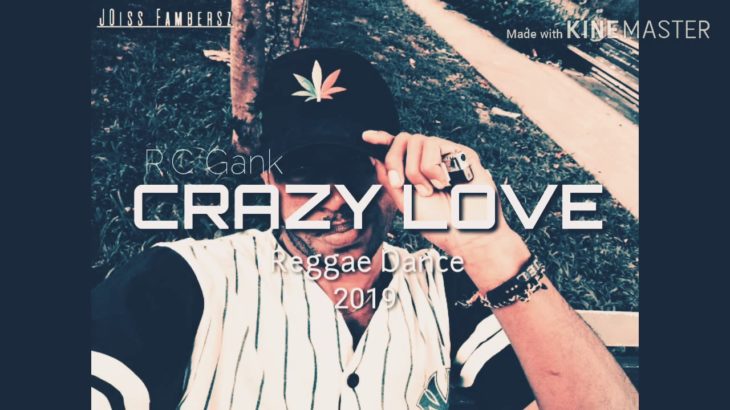 CRAZY LOVE – Reggae Dance – R.C Gank – Lagu Acara 2019