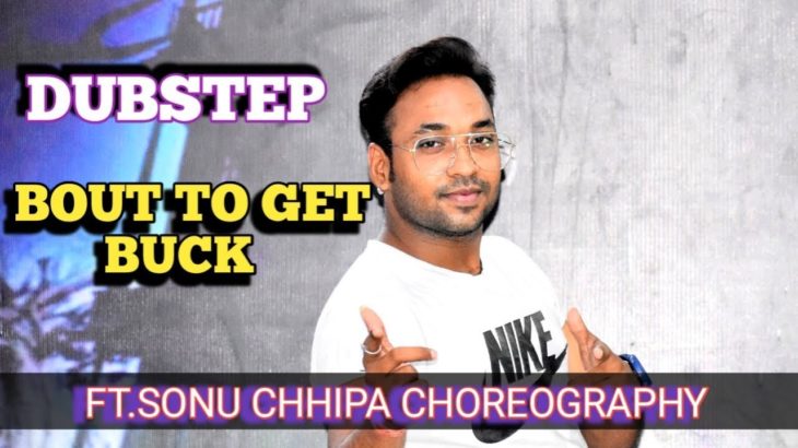 DUBSTEP | Bout To Get Buck | Dance Video | Bout To Get Buck Song | Dubstep Dance Choreography | Sonu
