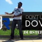 DUBSTEP DANCE  DON’T LET ME DOWN