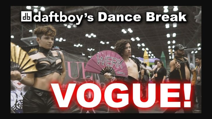 Daftboy’s Dance Break: VOGUE!