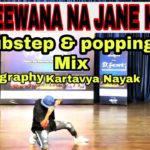 Dil Deewana Song ! Dubstep Popping Mix ! Dance Parformence! Choreographer Kartavya !