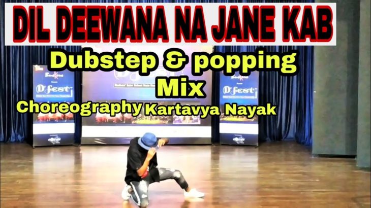 Dil Deewana Song ! Dubstep Popping Mix ! Dance Parformence! Choreographer Kartavya !