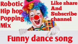 Funny dance mix song
robotic popping hip hop krumping mix by dance remix