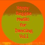 Happy Reggae Music For Dancing – Vol.1 – Moses & Michael