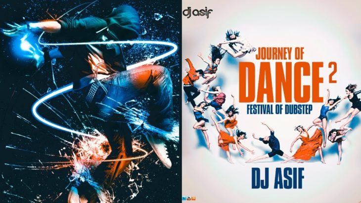 Journey Of Dance 2 (Festival Of Dubstep) – DJ ASIF | Top 10 Non Stop Dj Songs | Mixtape Jukebox 2019