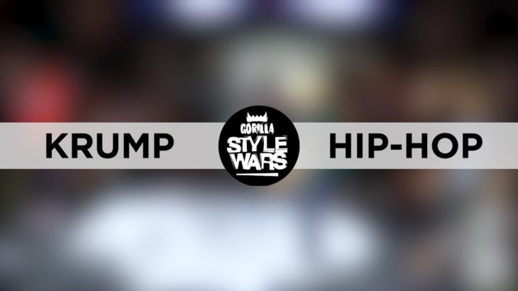 KRUMP VS HIP-HOP | STYLE WARS 2019