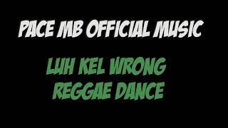 Lagu Acara Reggae Dance Luh Kel Wrong