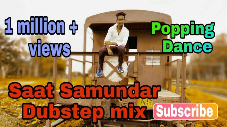 Saat Samundar Song || popping Dance Video || Dubstep mix  ||  choreography By M.Tanveer Raza ||