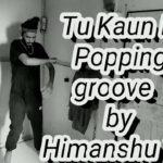 Tu Kaun Hai – || Dubstep ||Popping || Dance Choreography || By HIMANSHU TANTI