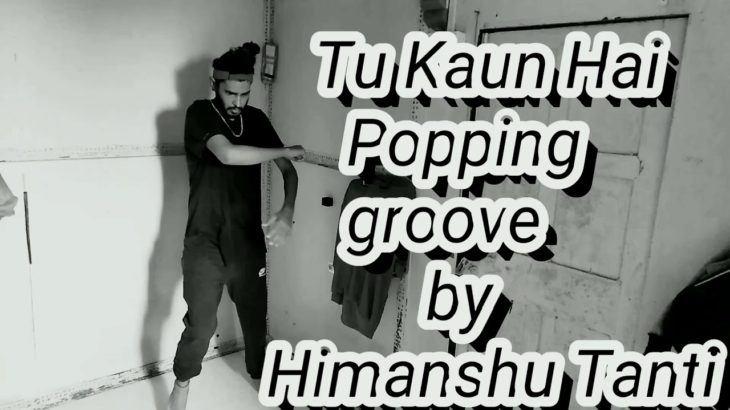 Tu Kaun Hai – || Dubstep ||Popping || Dance Choreography || By HIMANSHU TANTI