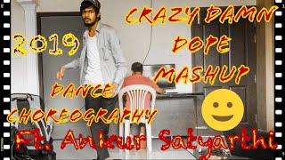 CrazyDamnDopeMashup|DubStep Lyrical Popping Dance Choreography|2019|TalentedShyBoy|Ankur Satyarthi