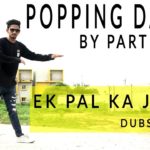 Ek Pal Ka Jeena Dubstep Mix Dance (Popping Dance) | By Parth Soni