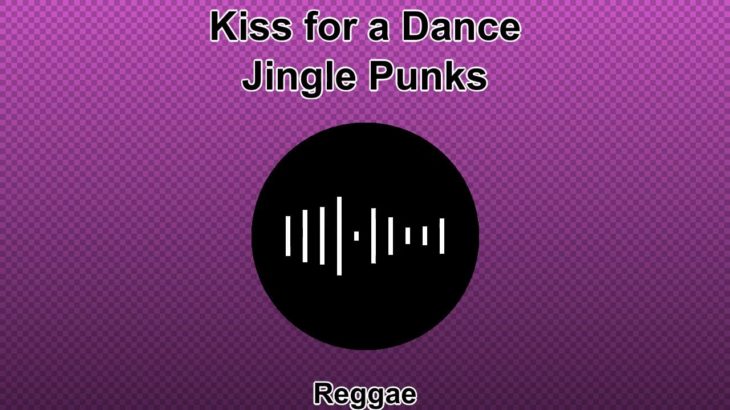 Kiss for a Dance — Jingle Punks — Reggae