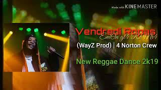 Vendredi Ropas – (WayZ Prod) | 4 Norton Crew  |EmOn gt4 ReMr4 New Reggae Dance 2k19🍻🍺