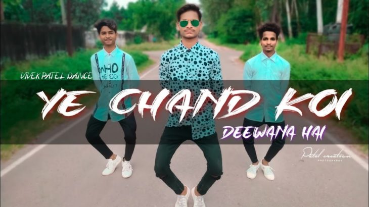 YE CHAND KOI DEEWANA HAI DANCE VIDEO |VIVEk PATEL CHOREOGRAPHY| BOLLYWOOD DUBSTEP SONG|