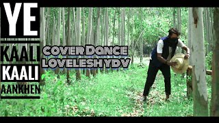 Ye Kaali Kaali Aankhen Bollywood Dubstep mix  Cover Dance By Lovelesh ydv