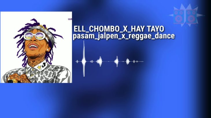 LAGU ACARA _ELL_CHOMBO_X_HEY TAYO REGGAE DANCE 2019
