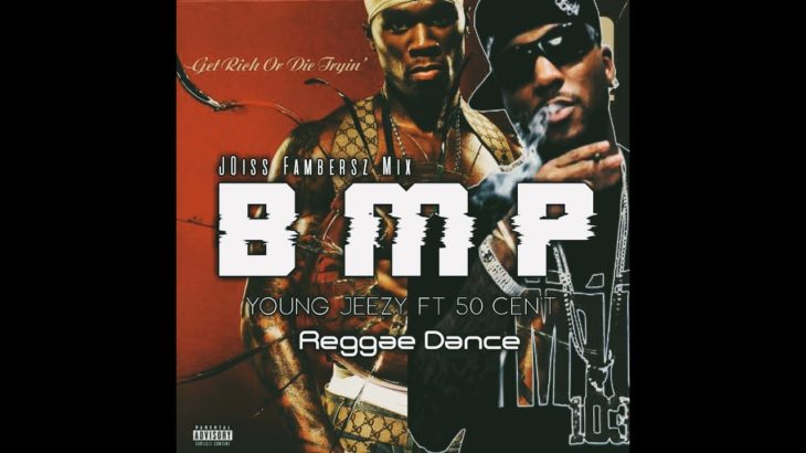 Reggae Dance – B M P™ – Young Jeezy ft 50Cen’t – (JOiss Fambersz Mix) – Lagu Acara 2019