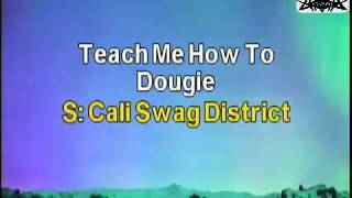 Teach Me How To Dougie – CaliSwag District KARAOKE