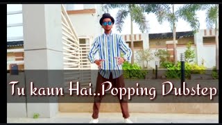 Tu Kaun Hai – [DUBSTEP] | Popping Dance Chorography || Vivek Facetan || Vivek Dance Institute