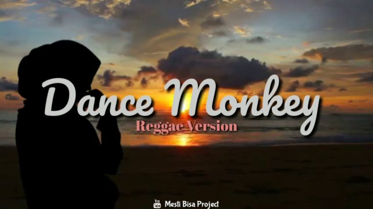Dance Monkey Reggae Version Cover by Dara Ayu(bajol ndanu management) LIRIK DAN TERJEMAHAN