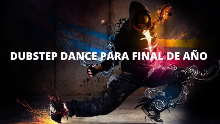 Dubstep dance para finalizar 2019