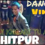 Main Khiladi Tu Anari Dubstep Dance Vikash dance nichitpur Akash ki shaadi mein
