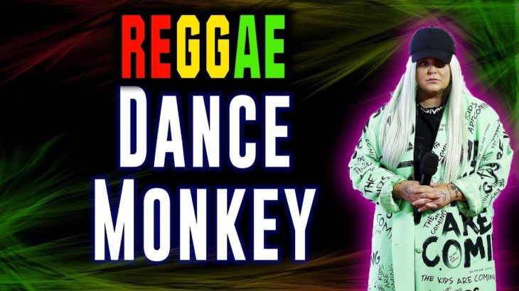 Reggae Dance Monkey – Tone and i | SEMBARANIA