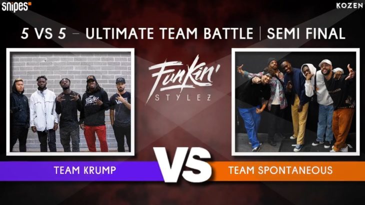 SNIPES FUNKIN STYLEZ 2019 – ULTIMATE TEAM BATTLE –  SEMI FINAL –  Krump vs. Spontaneous