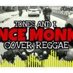 TONES AND I – DANCE MONKEY (COVER REGGAE)