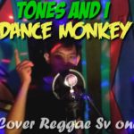 TONES AND I – DANCE MONKEY (COVER REGGAE TERBARU SV ONE)