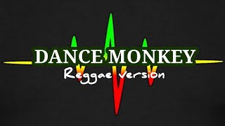 TONES AND I –  Dance Monkey (version reggae)