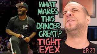 What Makes This Dancer Great? Ep.21 TIGHT EYEZ