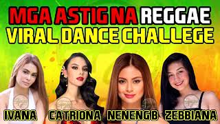 2020 NONSTOP MGA ASTIG NA OPM TAGALOG REGGAE VIRAL DANCE IVANA CATRIONA NENENG B ZEBBIAN