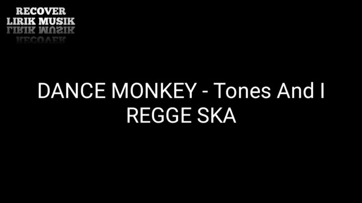 DANCE MONKEY – Tones And I (Reggae SKA) (Lyrick)  (lirik)