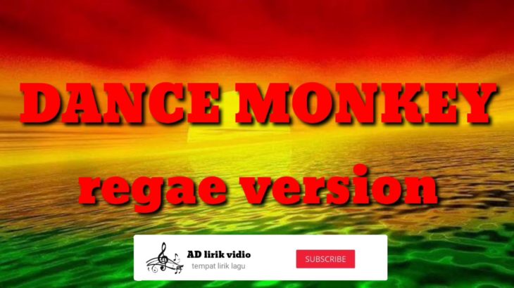 Dance monkey – reggae ska version (lirik dan terjemahaan)