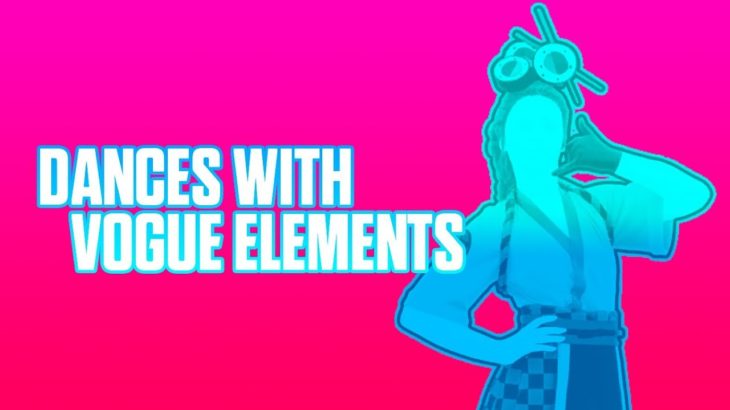 Dances with Vogue elements | Just Dance Facts