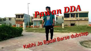 Kabhi Jo Badal barse Dubstep dance