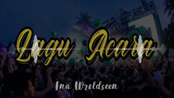 LAGU ACARA REMIX REGGAE DANCE || INA WROLDSEEN