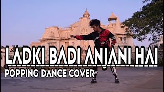 Ladki Badi Anjani Hai – Popping Mix [DUBSTEP] || Popping Dance Cover || Pop Mahesh Sharma