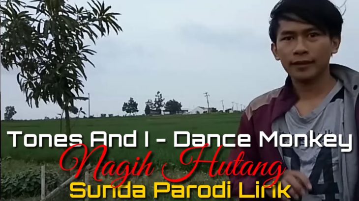TONES AND I – DANCE MONKEY Nagih Hutang (Sunda Parodi Lirik)